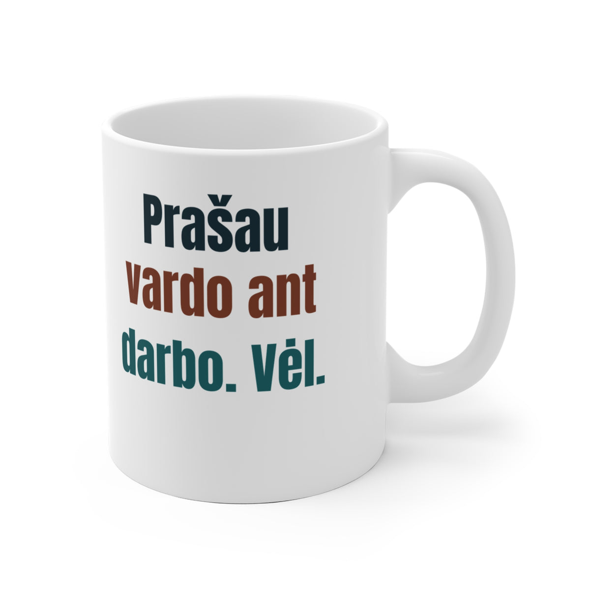 Prašau vardo ant darbo. Vėl.