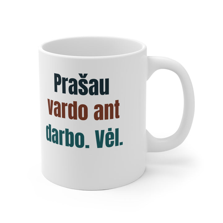 Prašau vardo ant darbo. Vėl.