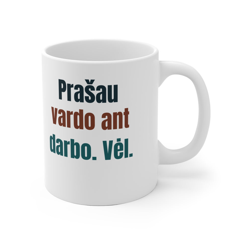 Prašau vardo ant darbo. Vėl.