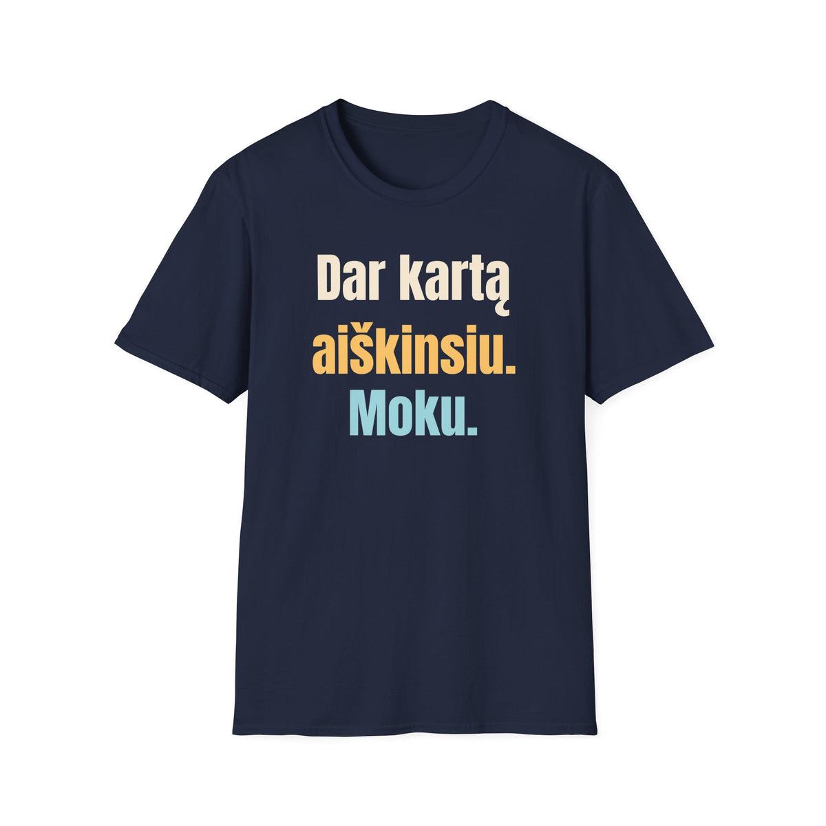 Dar kartą aiškinsiu. Moku.