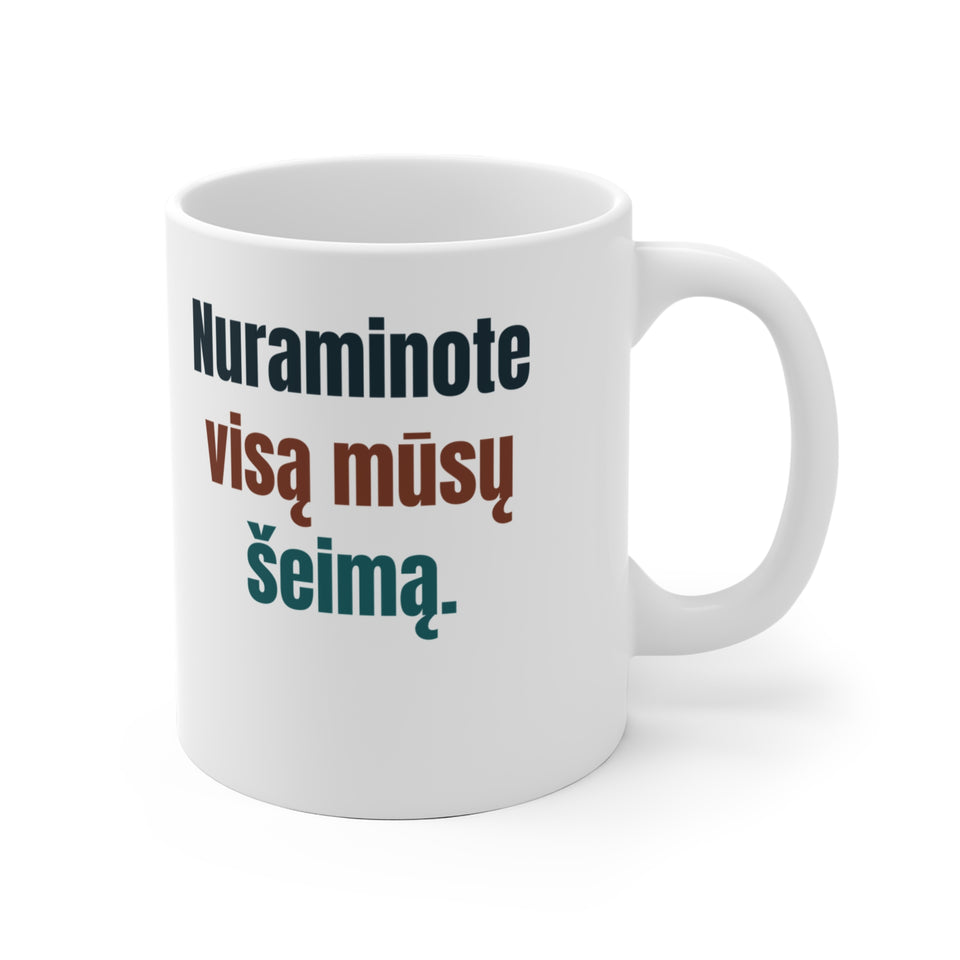 Nuraminote visą mūsų šeimą.