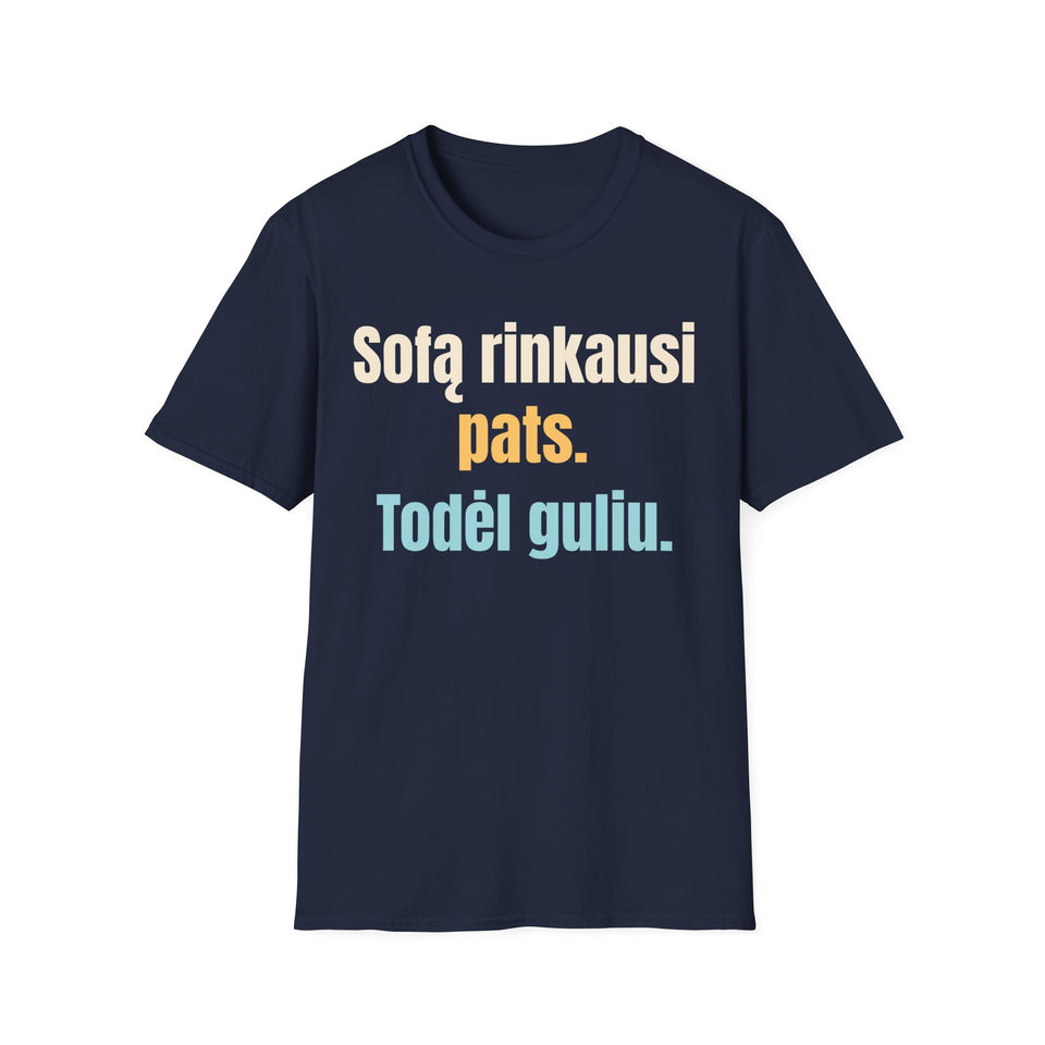 Sofą rinkausi pats. Todėl guliu.