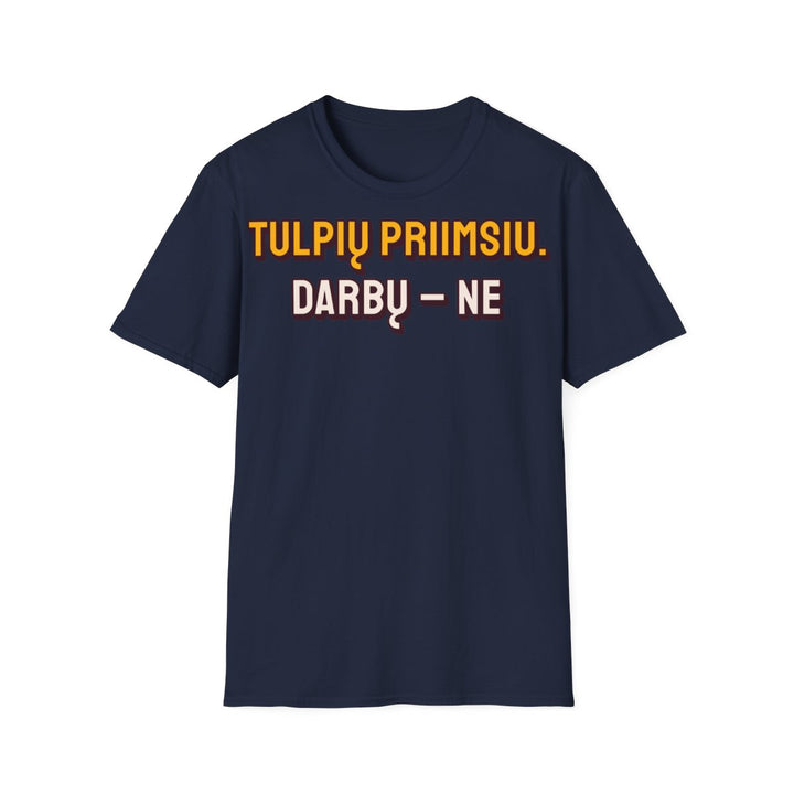 Tulpių priimsiu. Darbų – ne