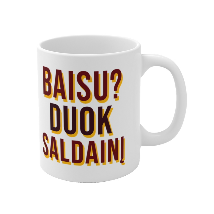 Baisu? Duok saldainį