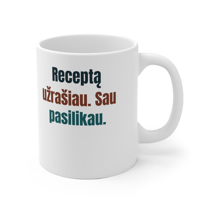 Receptą užrašiau. Sau pasilikau.