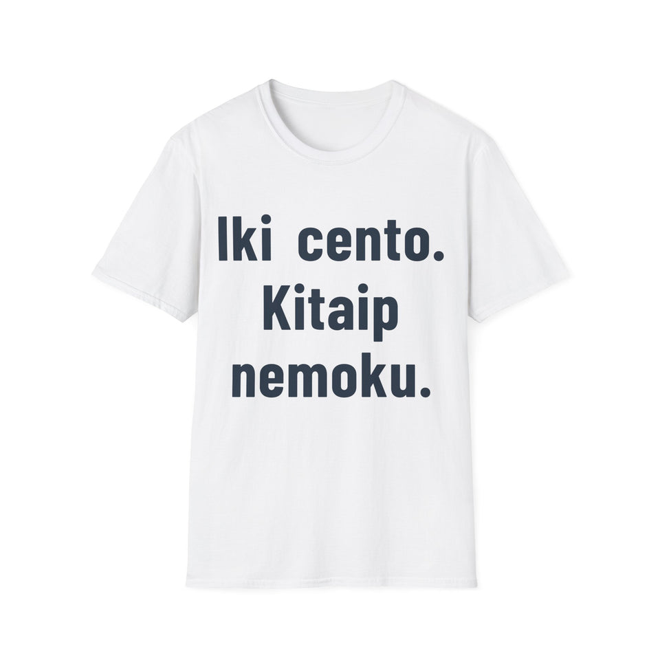 Iki cento. Kitaip nemoku.