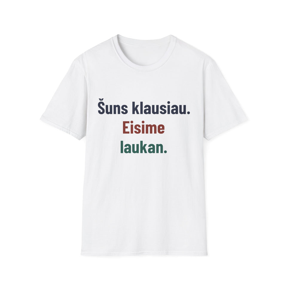 Šuns klausiau. Eisime laukan.