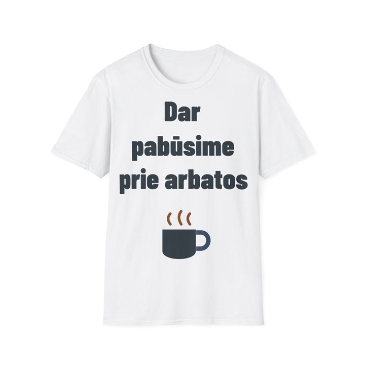 Grįši – pabūsim prie arbatos.