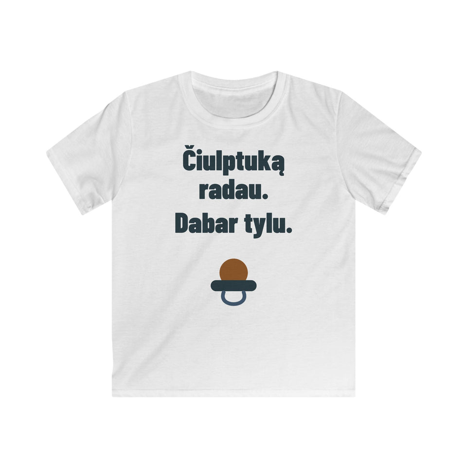 Čiulptuką radau. Dabar tylu.