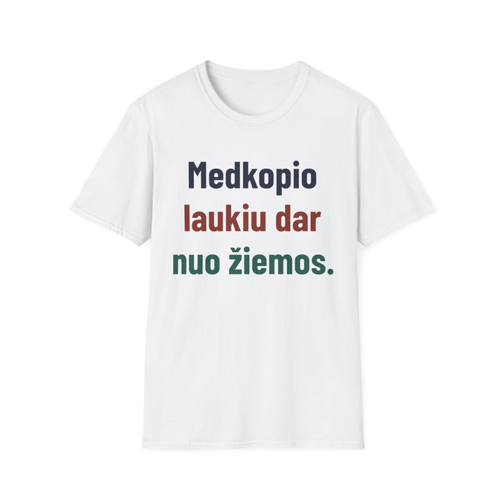 Medkopio laukiu dar nuo žiemos.