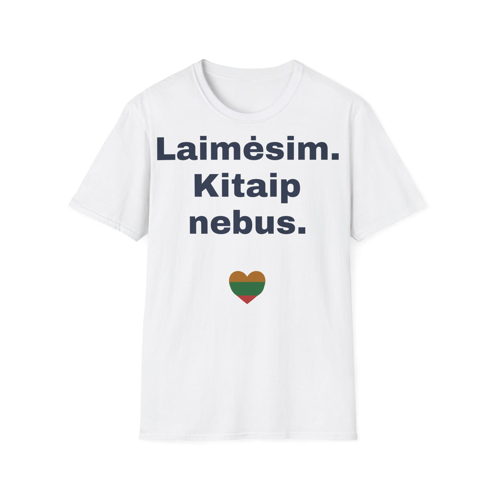 Laimėsim. Kitaip nebus.
