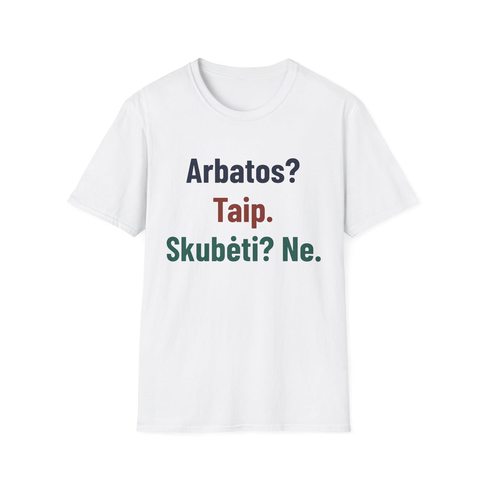Arbatos? Taip. Skubėti? Ne.
