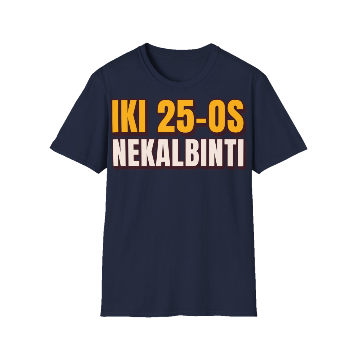 Marškinėliai „Iki 25-os nekalbinti“ – tamsiai mėlyna