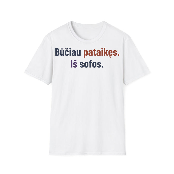 Būčiau pataikęs. Iš sofos.