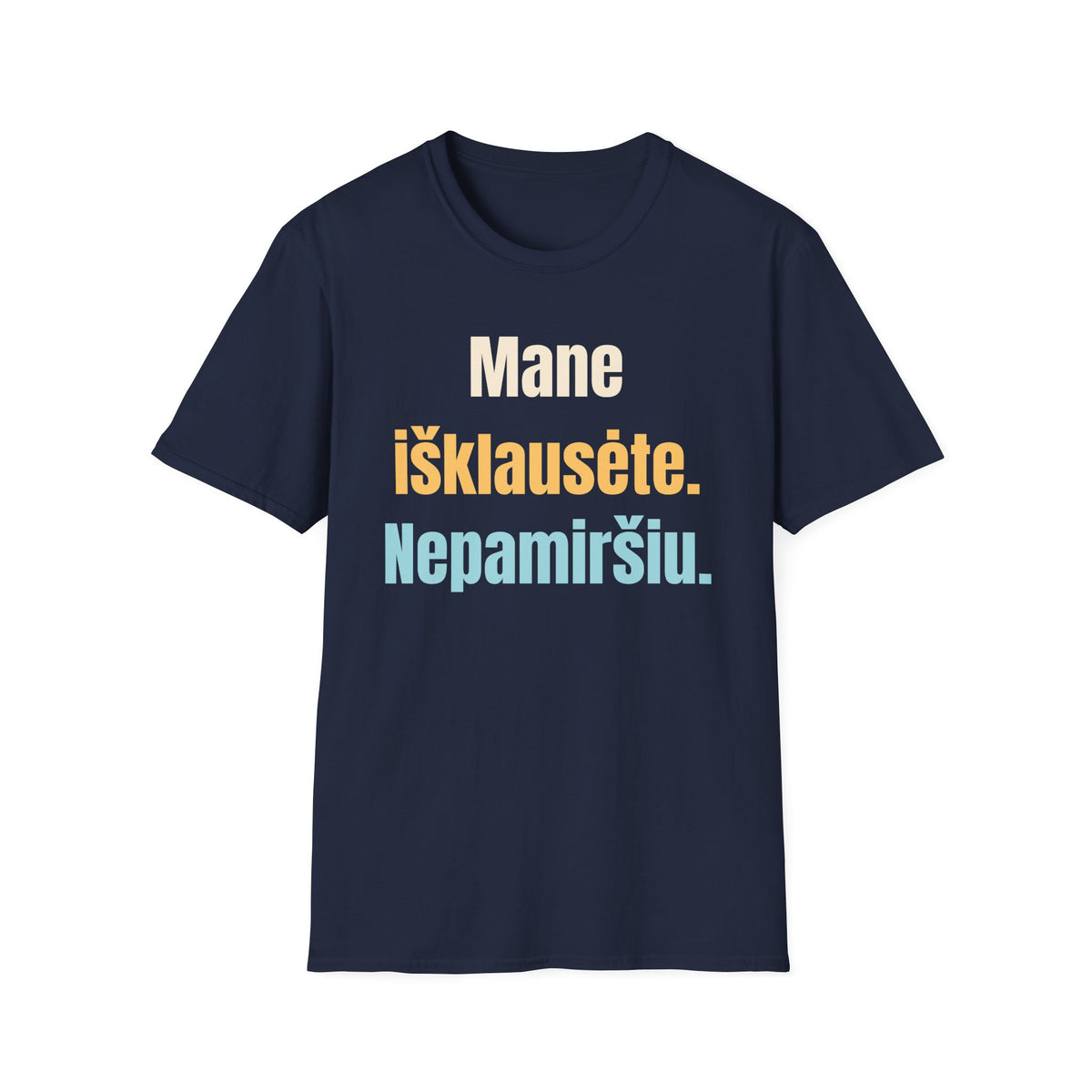 Mane išklausėte. Nepamiršiu.