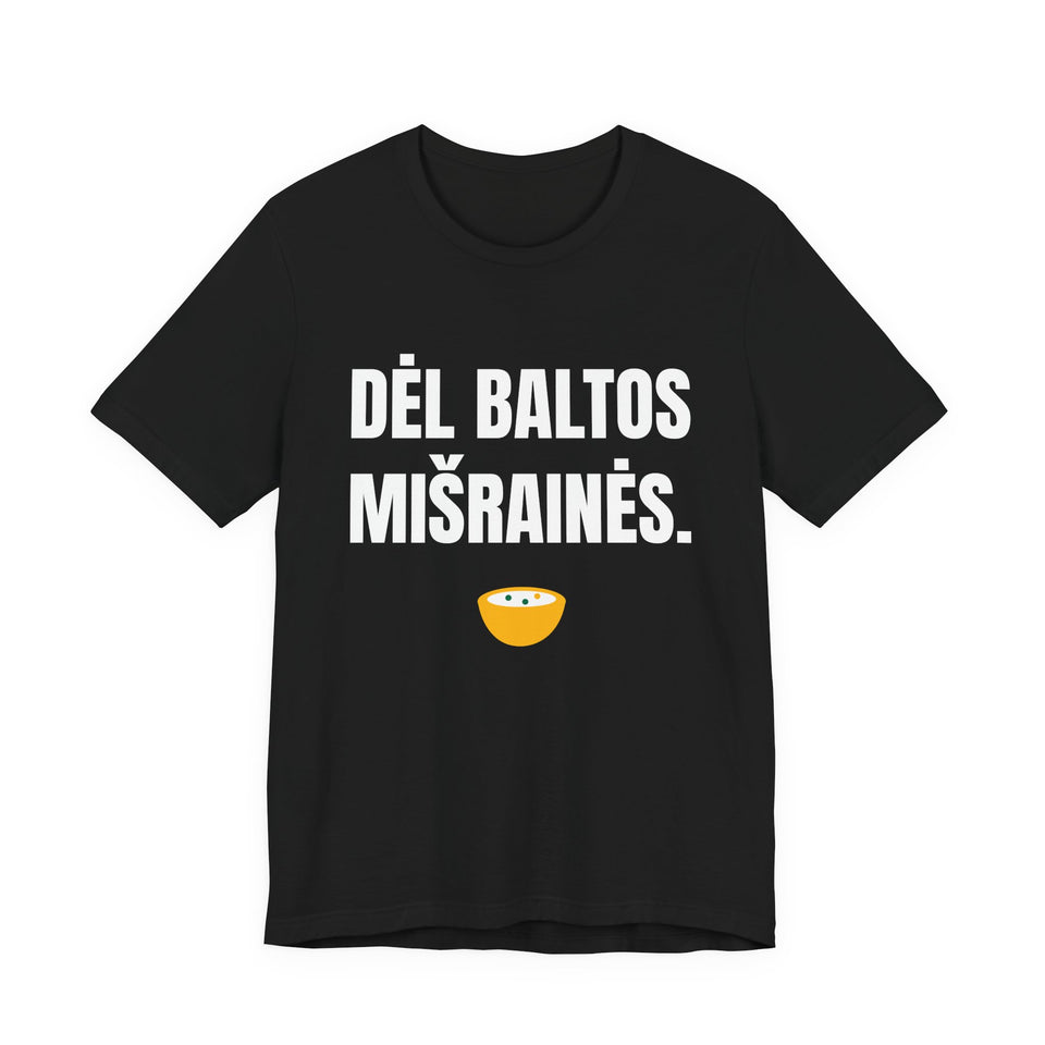 Dėl baltos mišrainės.