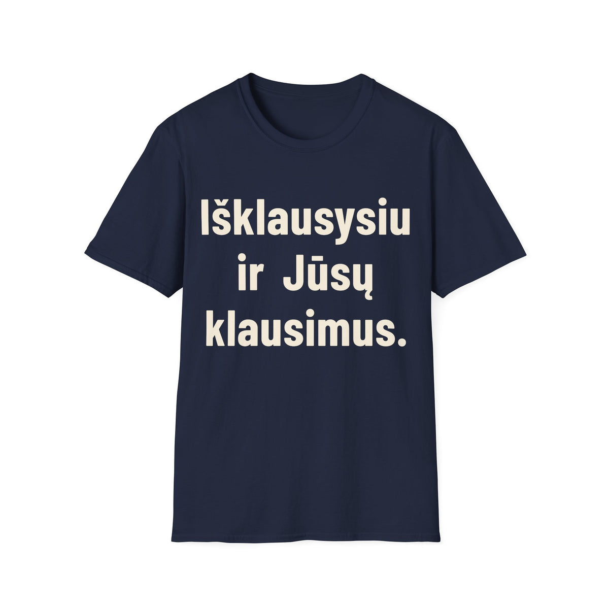 Išklausysiu ir Jūsų klausimus.