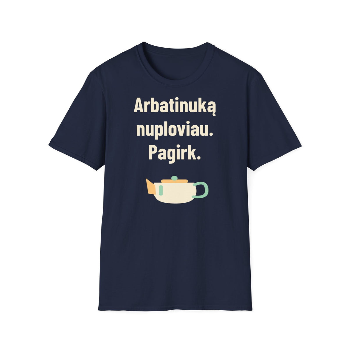 Arbatinuką nuploviau. Pagirk.