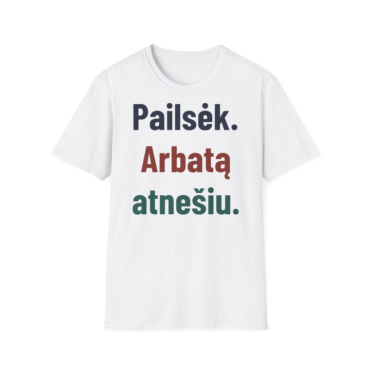 Pailsėk. Arbatą atnešiu.