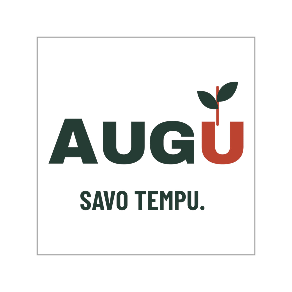Augu savo tempu — Lipdukas, spaudos vaizdas