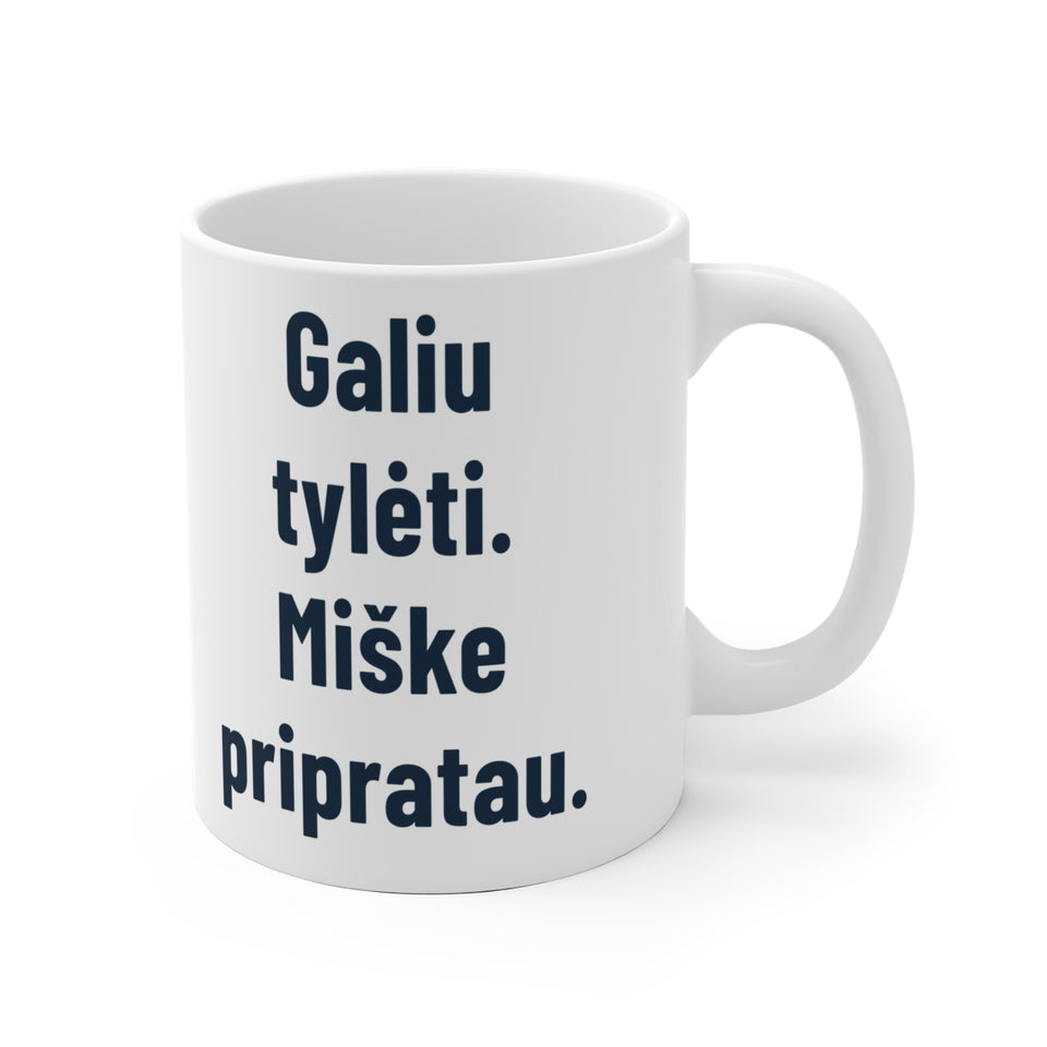 Galiu tylėti. Miške pripratau.