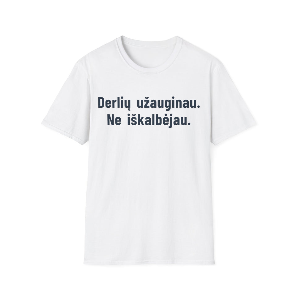 Derlių užauginau. Ne iškalbėjau.