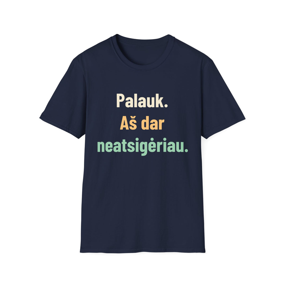 Palauk. Arbatos dar neatsigėriau.