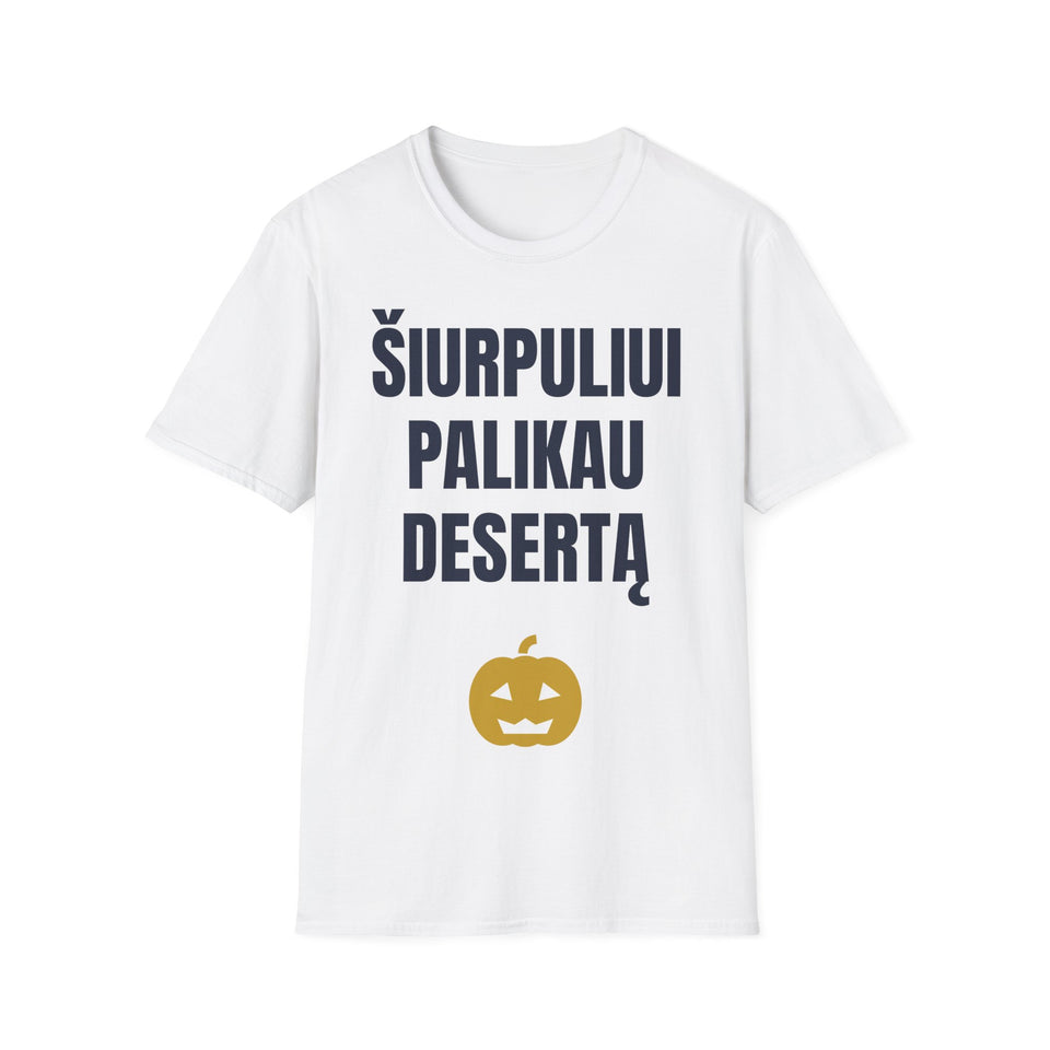Šiurpuliui palikau desertą — Marškinėliai, spauda priekyje