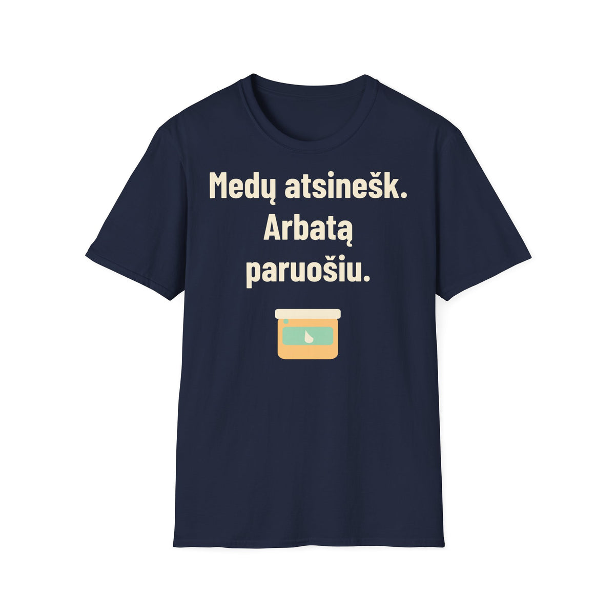 Medų atsinešk. Arbatą paruošiu.