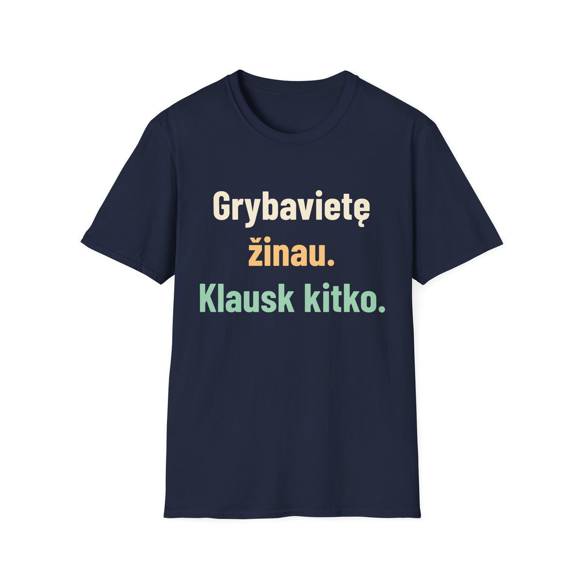 Grybavietę žinau. Klausk kitko.