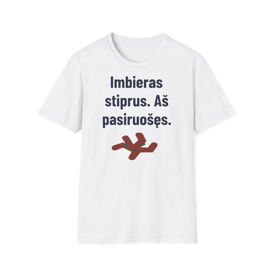 Imbieras stiprus. Aš pasiruošęs.