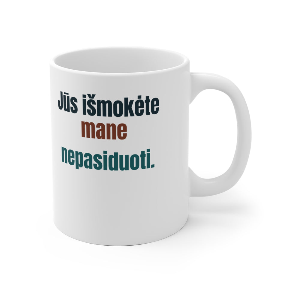 Jūs išmokėte mane nepasiduoti.