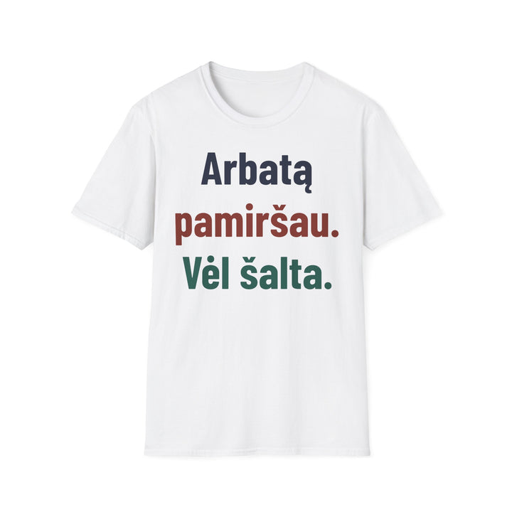Arbatą pamiršau. Vėl šalta.