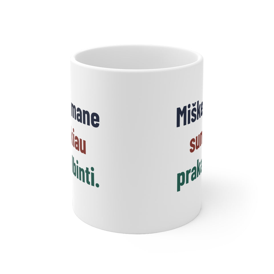 Miške mane sunkiau prakalbinti.
