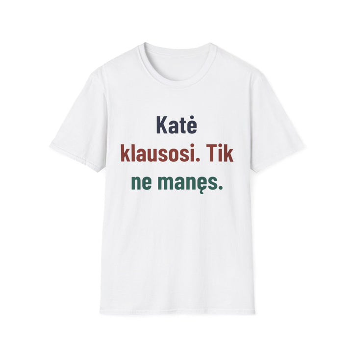 Katė klausosi. Tik ne manęs.