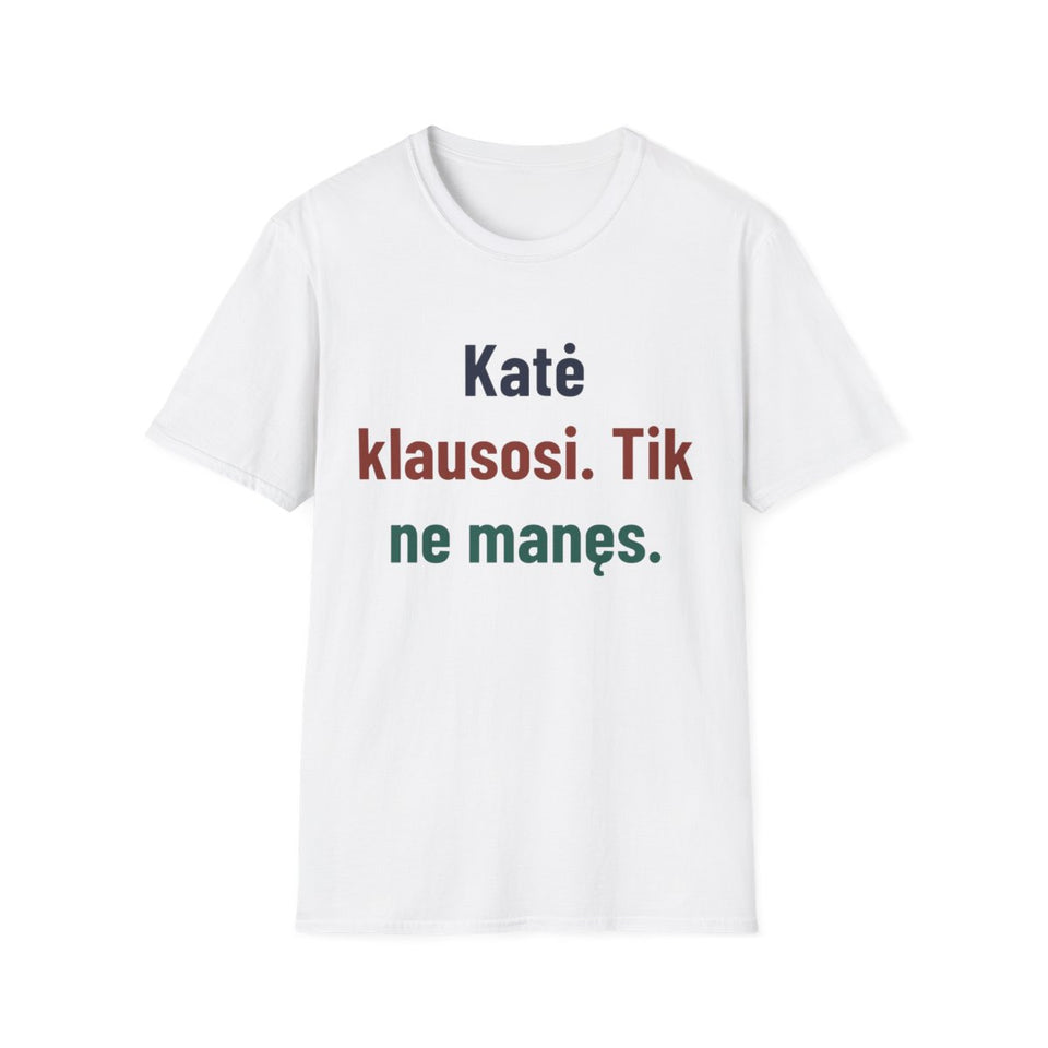 Katė klausosi. Tik ne manęs. · Marškinėliai · Balta