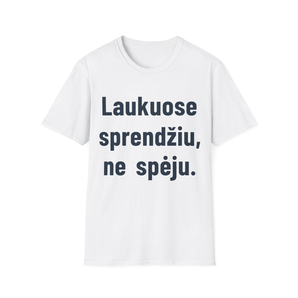 Laukuose sprendžiu, ne spėju.