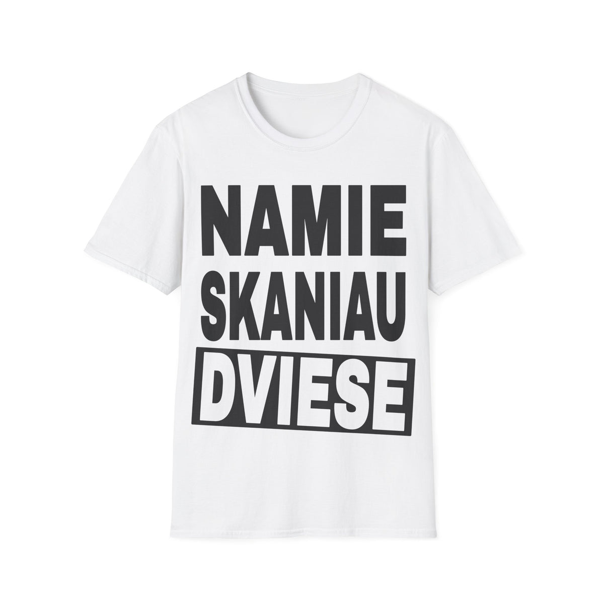 Namie skaniau dviese.