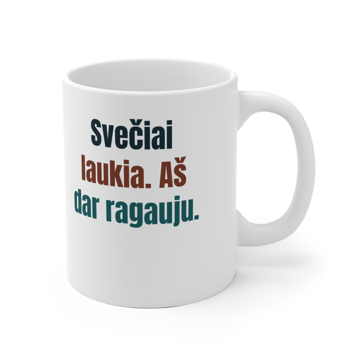 Svečiai laukia. Aš dar ragauju.