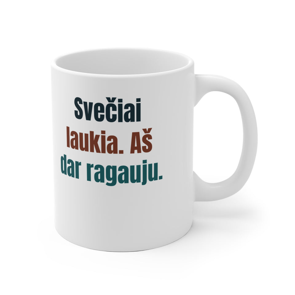 Svečiai laukia. Aš dar ragauju.