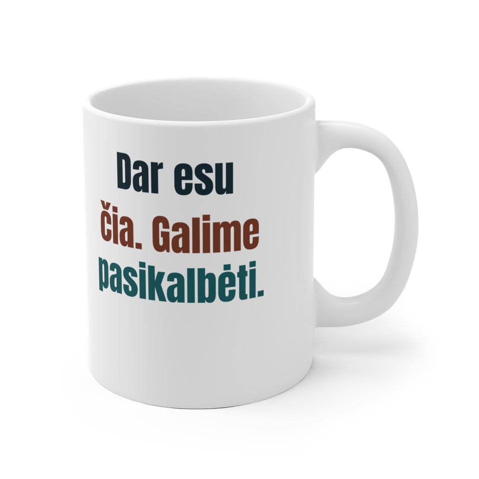 Dar esu čia. Galime pasikalbėti.