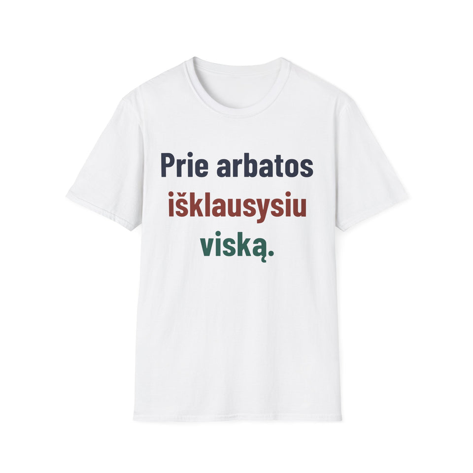 Prie arbatos išklausysiu viską.