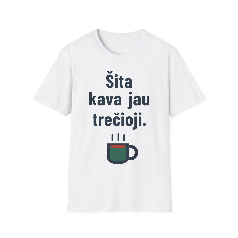 Šita kava jau trečioji.