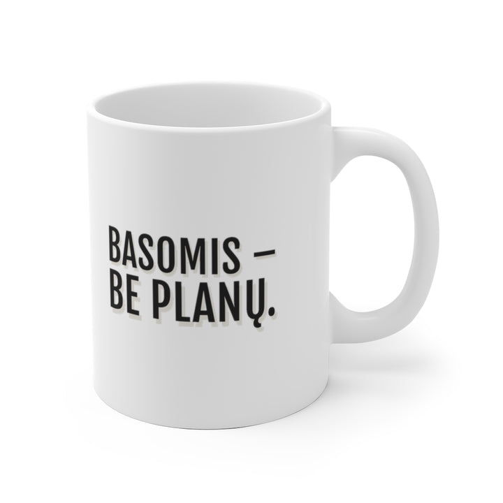 Basomis – be planų.