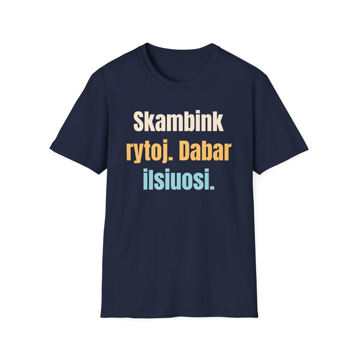 Skambink rytoj. Dabar ilsiuosi.