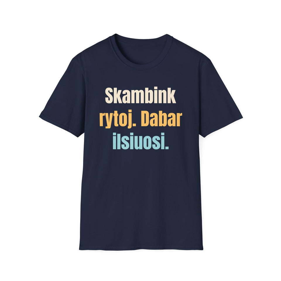 Skambink rytoj. Dabar ilsiuosi.