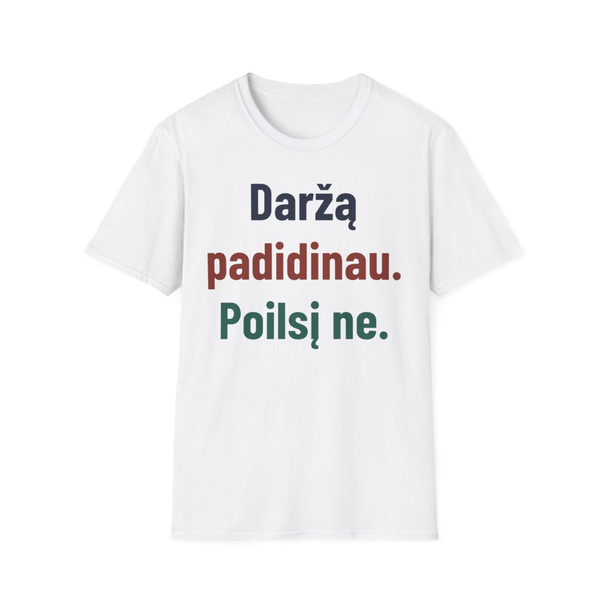 Daržą padidinau. Poilsį ne. · Marškinėliai · Balta