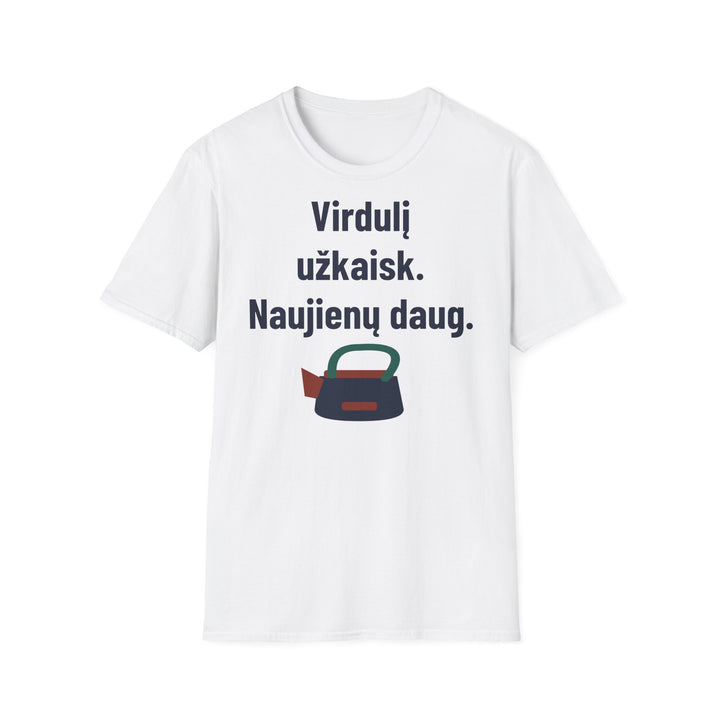 Virdulį užkaisk. Naujienų daug.
