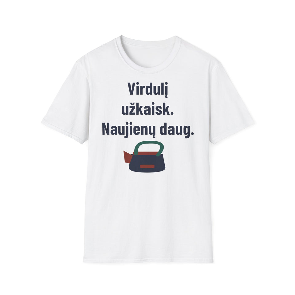 Virdulį užkaisk. Naujienų daug.