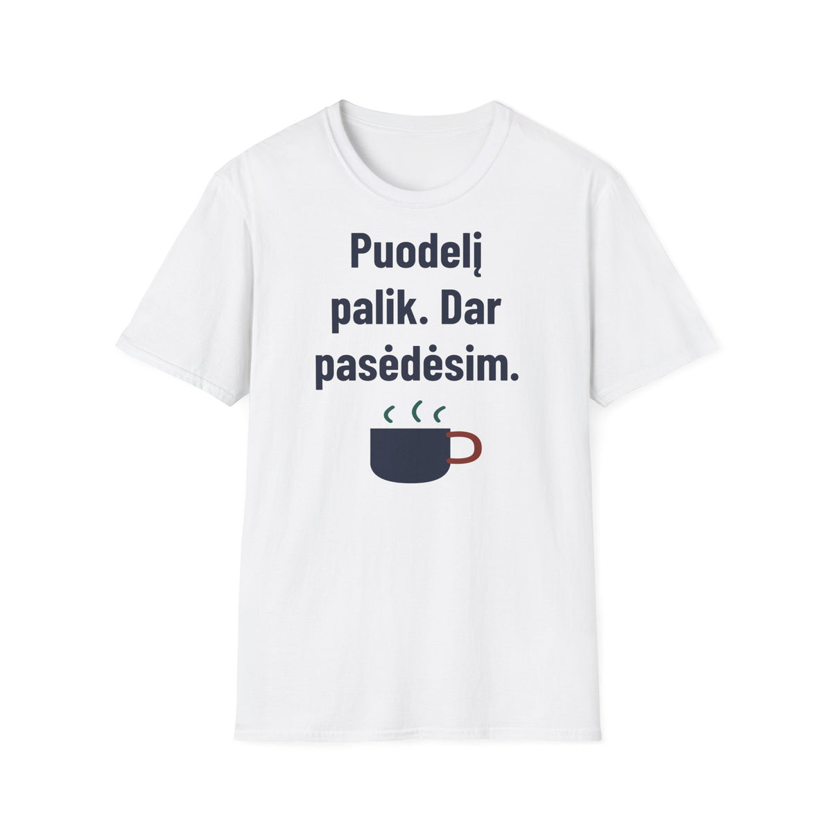 Puodelį palik. Dar pasėdėsim.